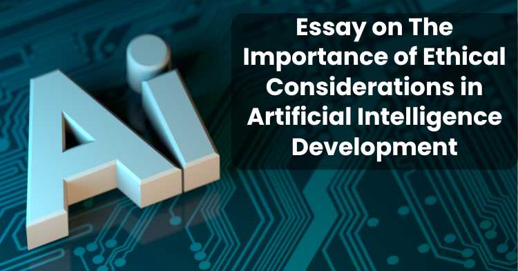 The Importance of Ethical Considerations in Artificial Intelligence Development